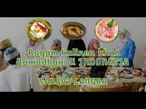 Ragam Kuliner Khas Ramadhan Dari Berbagai Daerah Yang Diburu Untuk