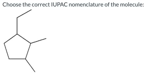 Solved Choose The Correct Iupac Nomenclature Of The Chegg