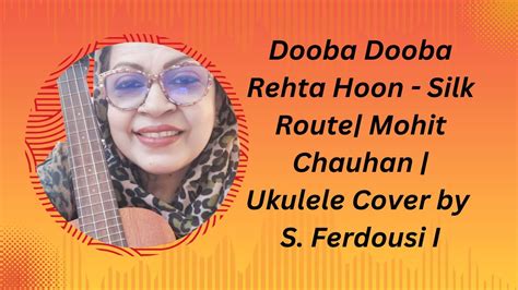 Dooba Dooba Rehta Hoon Silk Route Mohit Chauhan Short Cover By S