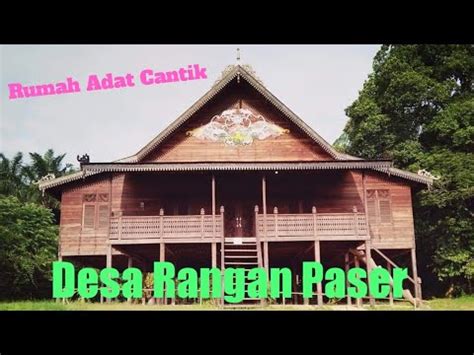 Suasana Rumah Adat Paser Di Desa Rangan Kec Kuaro Kab Paser Youtube