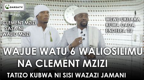 Wajue Watu Waliosilimu Na Clement Mzize Wewe Ukitaka Kuwa Dada