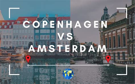 Copenhagen Vs Amsterdam Which Capital To Visit And Why