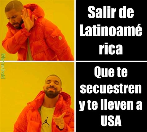 Saquenme De Latinoamerica Meme Subido Por Alguien Masx1 Memedroid