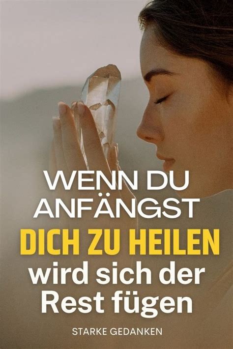 Wenn du anfängst dich zu heilen wird sich der Rest fügen Starke