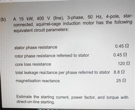 Solved B A 15 Kw 400 V Line 3 Phase 50 Hz 4 Pole