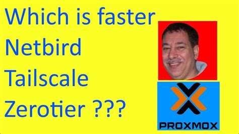 Which Is Better Netbird Tailscale Or Zerotier For Your Proxmox