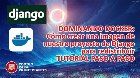 Tutorial Paso A Paso C Mo Empaquetar Nuestro Proyecto De Django En Una