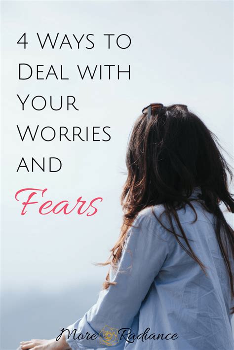 4 Ways To Deal With Your Worries And Fears More Radiance