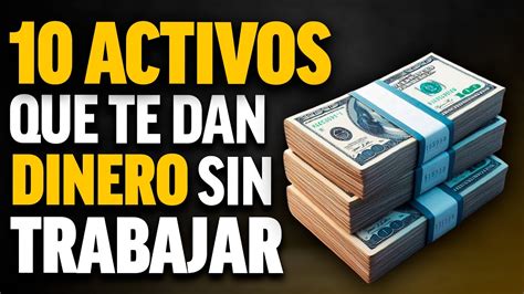 10 ACTIVOS QUE TRABAJAN POR TI Genera Ingresos Pasivos YouTube