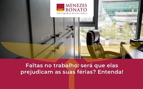 Faltas no trabalho será que elas prejudicam as suas férias Entenda