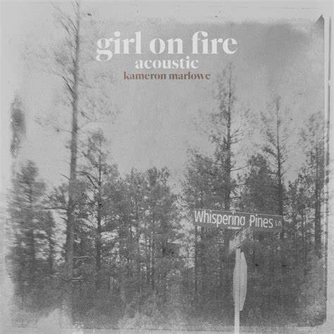 Girl On Fire Acoustic Song And Lyrics By Kameron Marlowe Spotify