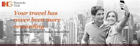 IHG hotels (InterContinental etc) – at least 50,000 bonus IHG Rewards ...