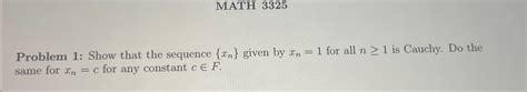 Solved MATH 3325Problem 1 Show That The Sequence Xn Chegg