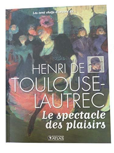 Les Cent Chefs D Oeuvre De Toulouse Lautrec Le Spectacle Des