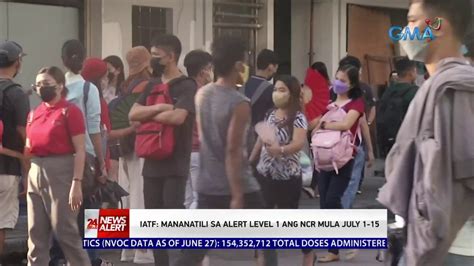 Iatf Mananatili Sa Alert Level Ang Ncr Mula July Oras News