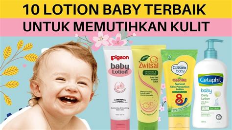 Rekomendasi 10 Lotion Baby Untuk Memutihkan Kulit Bayi Baby Lotion