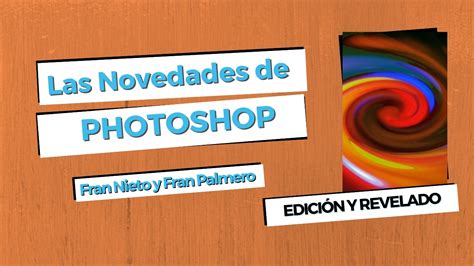 Las Novedades De Adobe Photoshop Carrete Digital