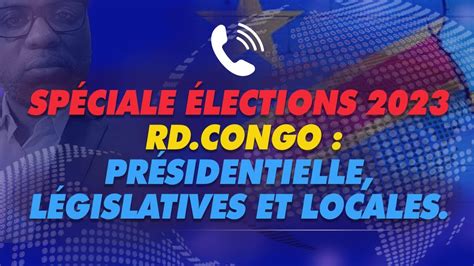 Sp Ciale Lections Rd Congo Pr Sidentielle L Gislatives Et