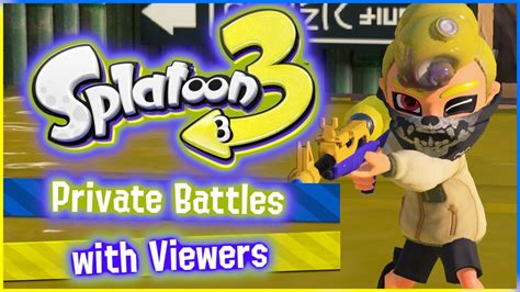 LIVE Splatoon 3 Private Battles With Viewers YouTube