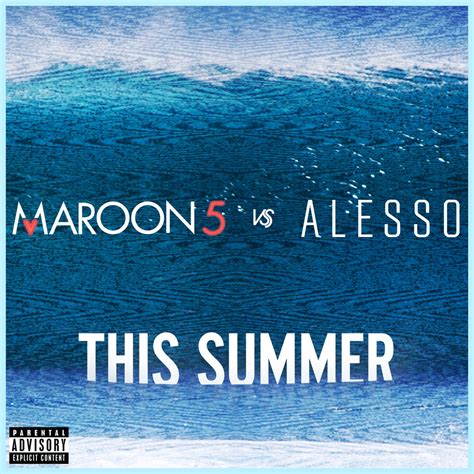 Maroon This Summer S Gonna Hurt Like A Mother F R Alesso Remix