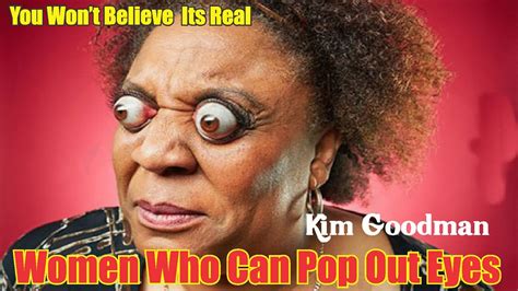 Kim Goodman Women Who Can Pop Out Eyes|World Record Pop out Eyes in ...