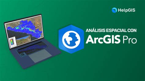 ANALISIS ESPACIAL CON ARCGIS PRO HelpGIS Escuela