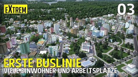 Erste Buslinie Und Viele Neue Einwohner In Cities Skylines Extrem 03