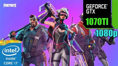 Fortnite On GTX 1070 Ti 8GB Epic Settings I7 1080p YouTube