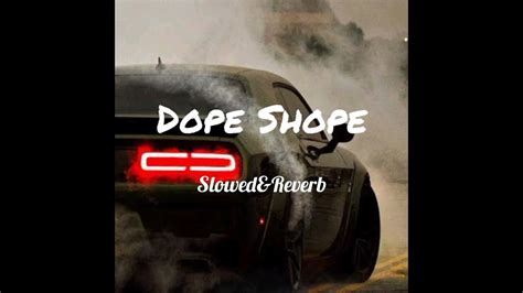 New Creation Dope Shope Slowedandreverb Song Youtube