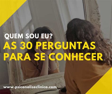 Quem sou eu As 30 perguntas para se conhecer Psicanálise Clínica