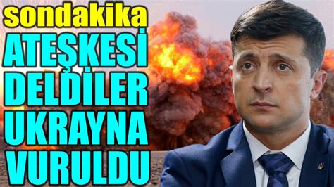 Sondakika Rusya Ate Kes Deld Ukrayna Yi Vu Rdu Youtube