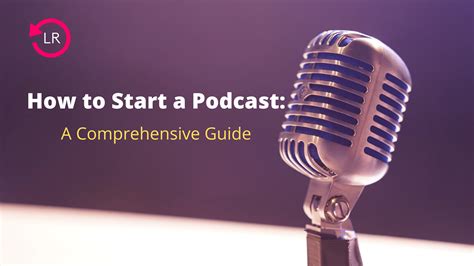 How To Start A Podcast In A Comprehensive Guide