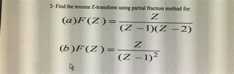 Solved 2 Find The Inverse Z Transform Using Partial