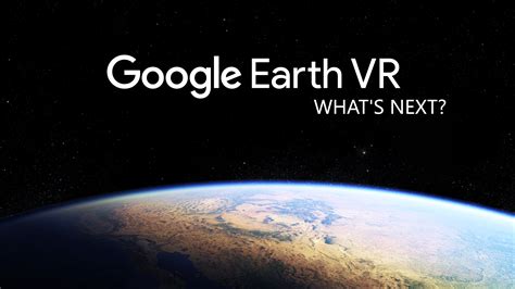 Google Earth VR is an amazing experience for VR, imagining the tech evolutions, what ideas or ...