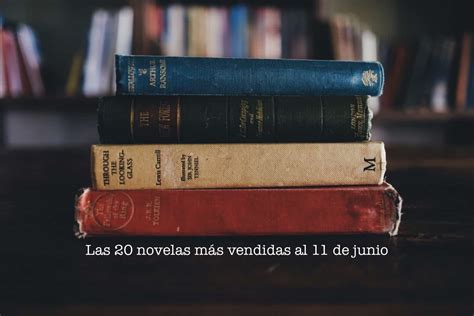 Las Novelas M S Vendidas Al De Junio El Placer De La Lectura