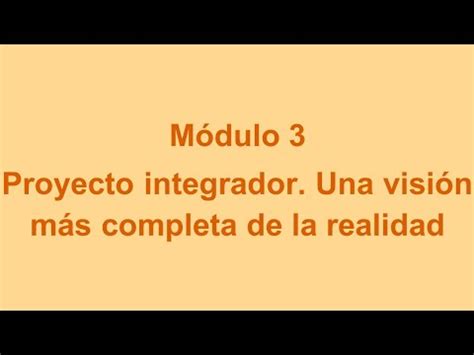 M Dulo Proyecto Integrador Una Visi N Mas Completa De La Realidad