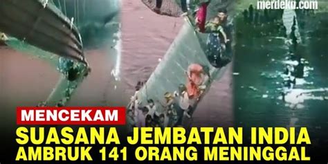 VIDEO Jembatan Gantung Di India Putus 141 Orang Meninggal Merdeka