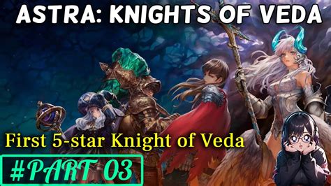 ASTRA Knights Of Veda 3 First 5 Star Knight Of Veda GAMEPLAY