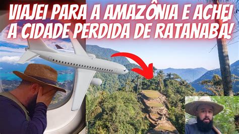 Viajei Pra Amaz Nia E Achei A Cidade Perdida De Ratanab Detectorismo