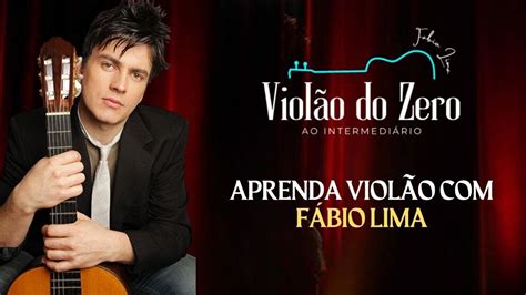 Violão do Zero ao Intermediário Fábio Lima YouTube