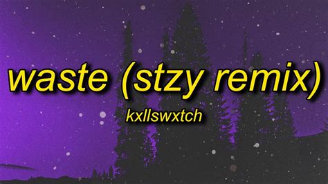 Kxllswxtch WASTE Stzy Tiktok Remix Lyrics YouTube Music