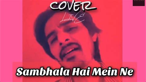 Sambhala Hai Mein Ne Bohat Apne Dil Ko Live Cover Faysal Abbas