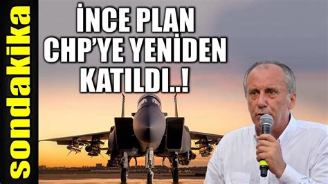 Sondakika Muharrem İnce Chpye Gerİ DÖndÜ İnce Plan Youtube