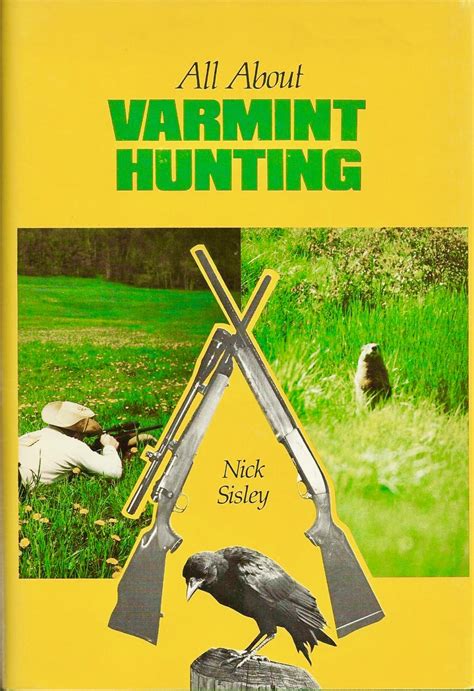 All About Varmint Hunting By Nick Sisley Goodreads