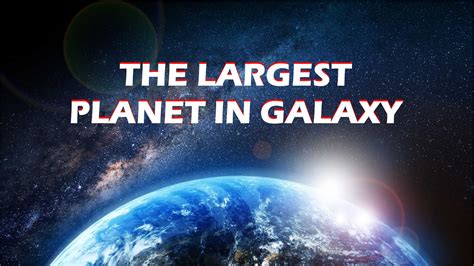 The Largest Planet In Galaxy Largest Planet In The Universe Youtube