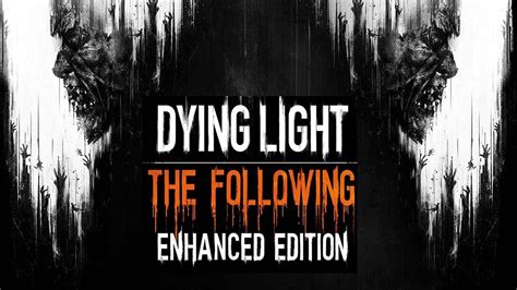 Dying Light The Following Enhanced Edition Full Free Download