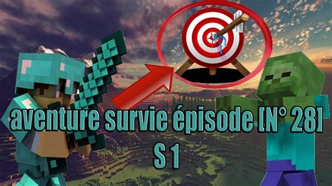 aventure survie épisode N28 S1 j ai fini la cible YouTube