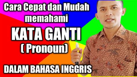 Cara Mudah Belajar Pronoun Kata Ganti Dalam Pelajaran Bahasa Inggris