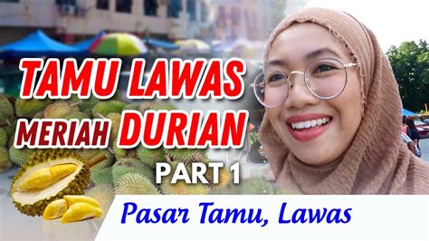 Musim Durian Datang Lagi I Pasar Tamu Lawas I Ep Youtube