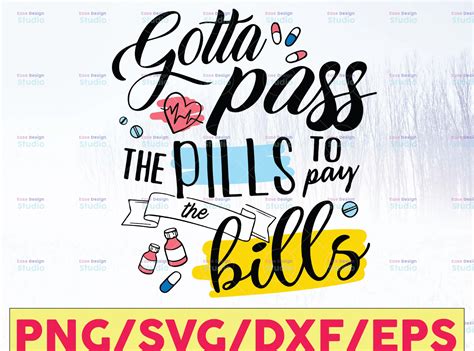 Gotta Pass The Pills To Pay Bills Svg Dxf Eps Png Digital Download Crella